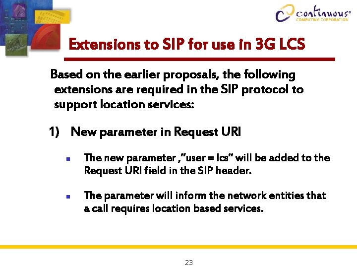Extensions to SIP for use in 3 G LCS Based on the earlier proposals,