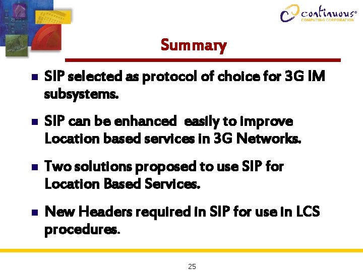 Summary n SIP selected as protocol of choice for 3 G IM subsystems. n