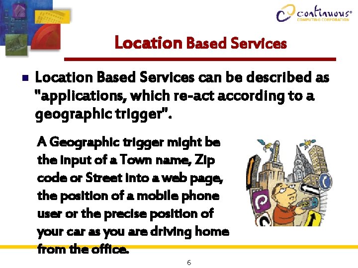 Location Based Services n Location Based Services can be described as "applications, which re-act