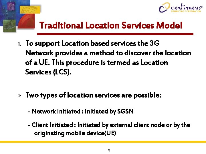 Traditional Location Services Model 1. To support Location based services the 3 G Network