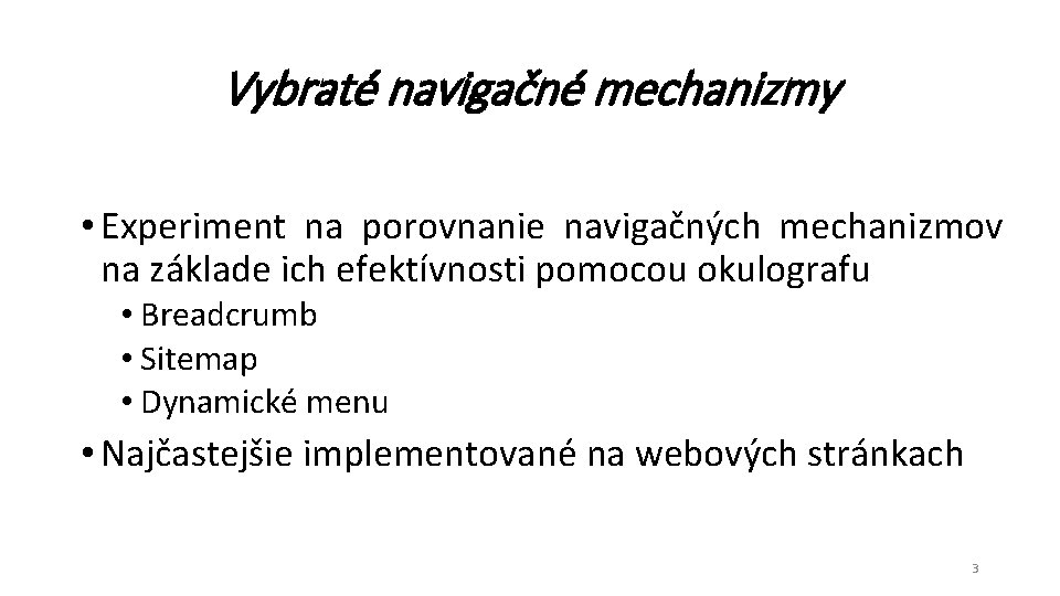 Vybraté navigačné mechanizmy • Experiment na porovnanie navigačných mechanizmov na základe ich efektívnosti pomocou