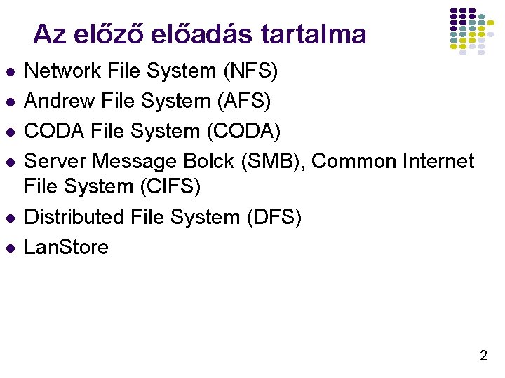 Az előző előadás tartalma l l l Network File System (NFS) Andrew File System