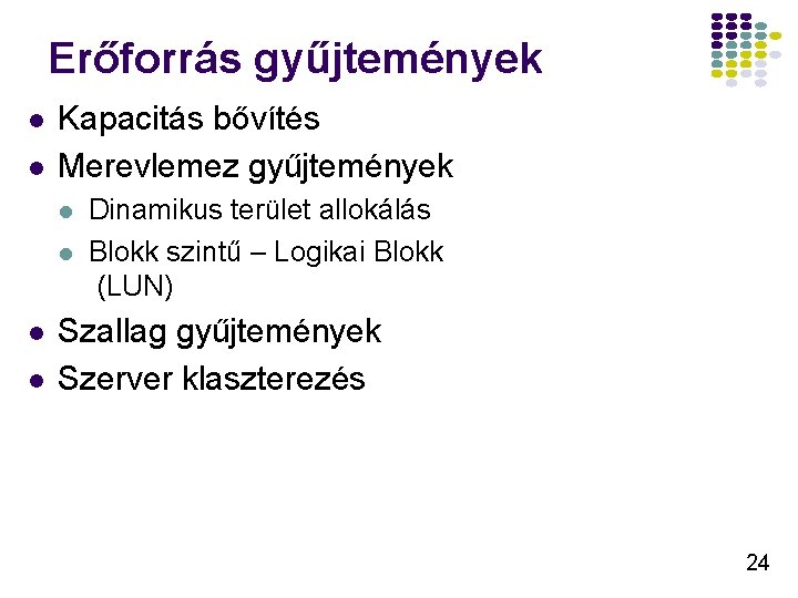 Erőforrás gyűjtemények l l Kapacitás bővítés Merevlemez gyűjtemények l l Dinamikus terület allokálás Blokk