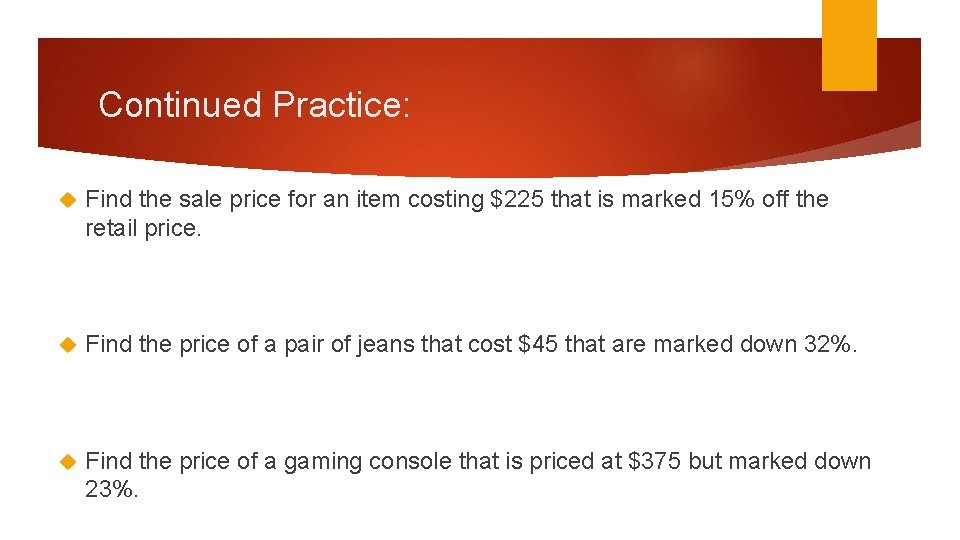 Continued Practice: Find the sale price for an item costing $225 that is marked