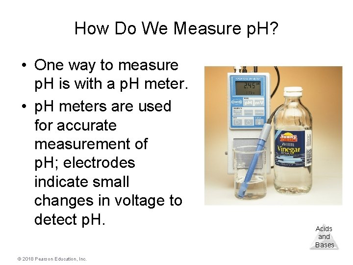 How Do We Measure p. H? • One way to measure p. H is