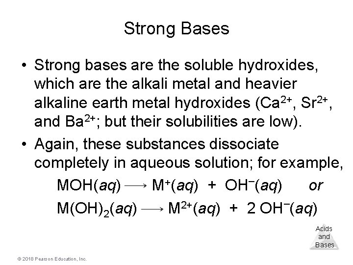 Strong Bases • Strong bases are the soluble hydroxides, which are the alkali metal