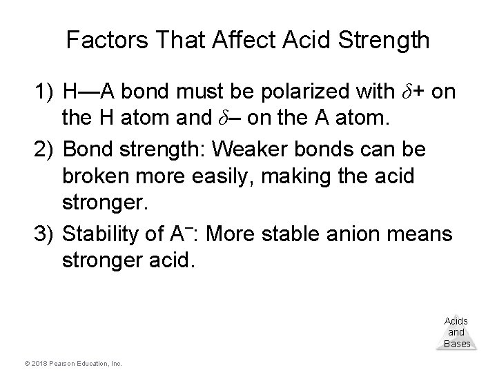 Factors That Affect Acid Strength 1) H—A bond must be polarized with δ+ on