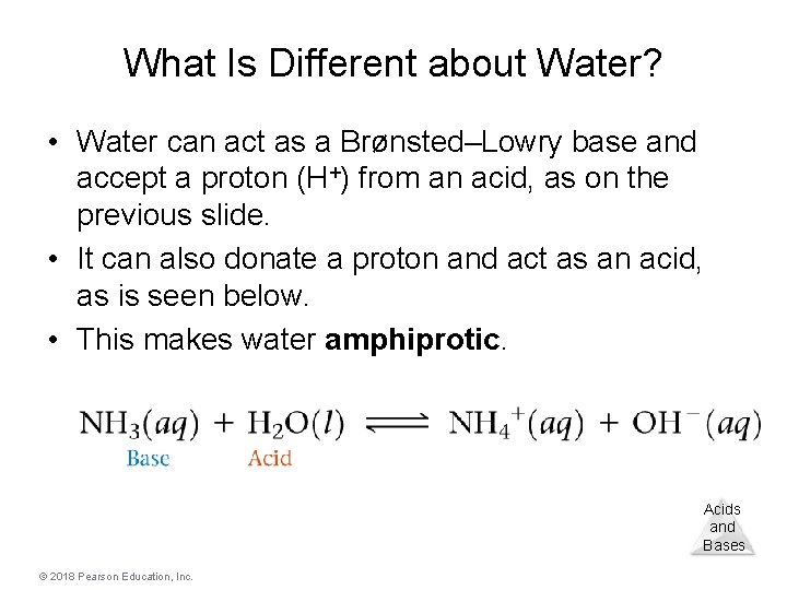 What Is Different about Water? • Water can act as a Brønsted–Lowry base and