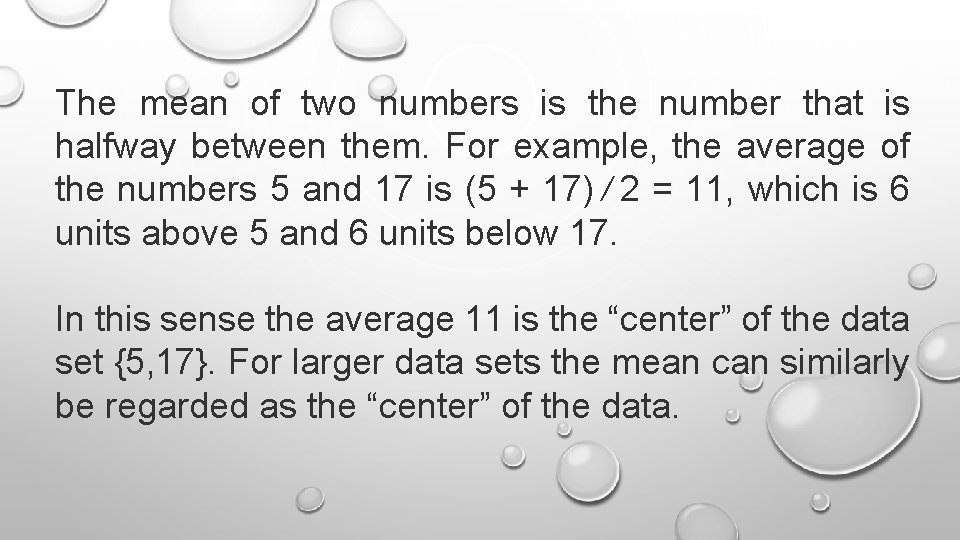 The mean of two numbers is the number that is halfway between them. For