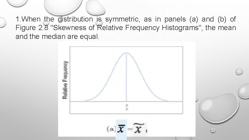 1. When the distribution is symmetric, as in panels (a) and (b) of Figure