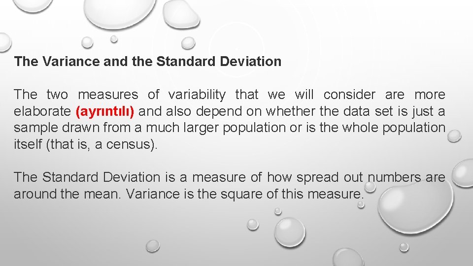 The Variance and the Standard Deviation The two measures of variability that we will