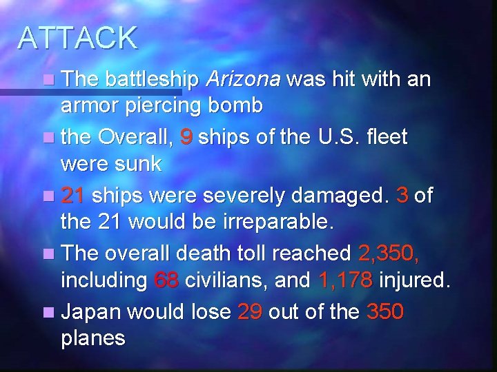 ATTACK n The battleship Arizona was hit with an armor piercing bomb n the