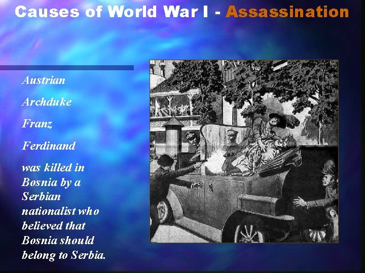 Causes of World War I - Assassination Austrian Archduke Franz Ferdinand was killed in