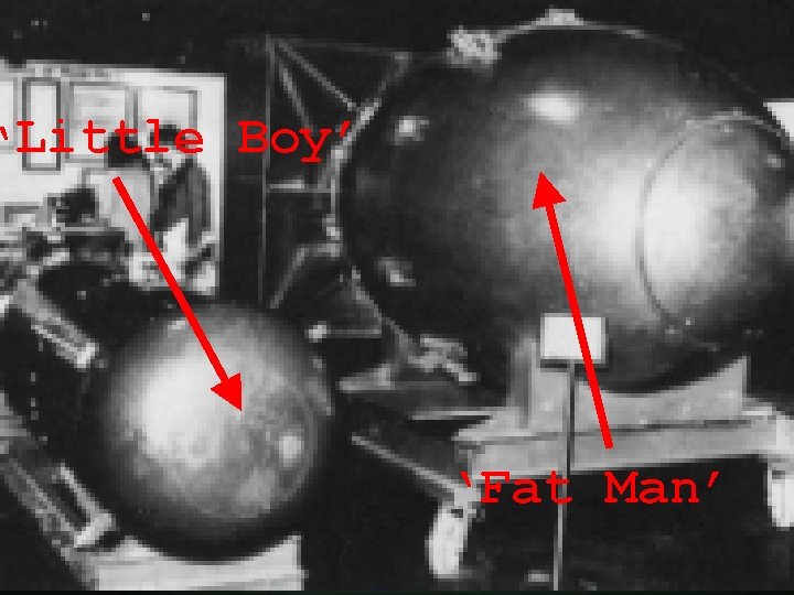 ‘Little Boy’ ‘Fat Man’ 