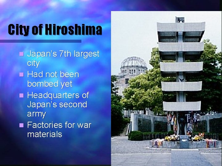 City of Hiroshima n n Japan’s 7 th largest city Had not been bombed