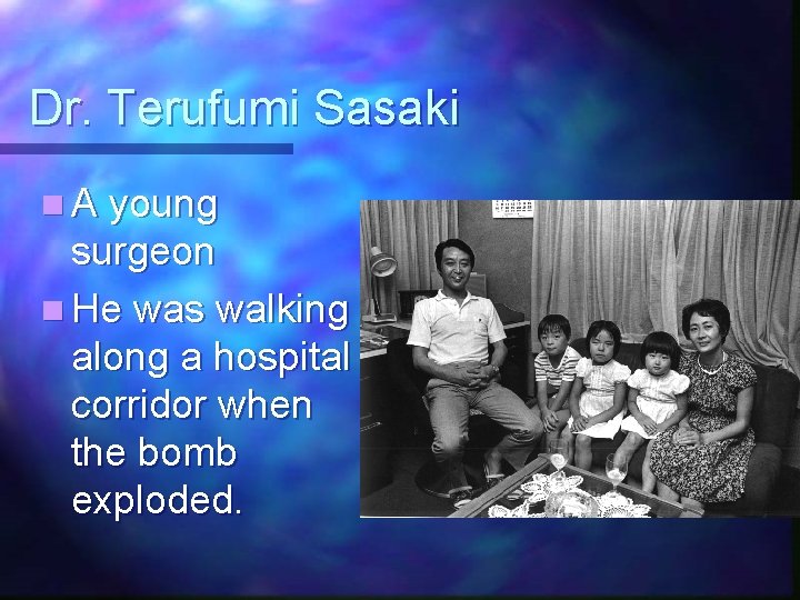 Dr. Terufumi Sasaki n A young surgeon n He was walking along a hospital