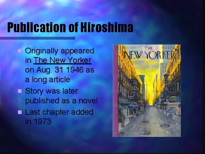 Publication of Hiroshima Originally appeared in The New Yorker on Aug. 31 1946 as