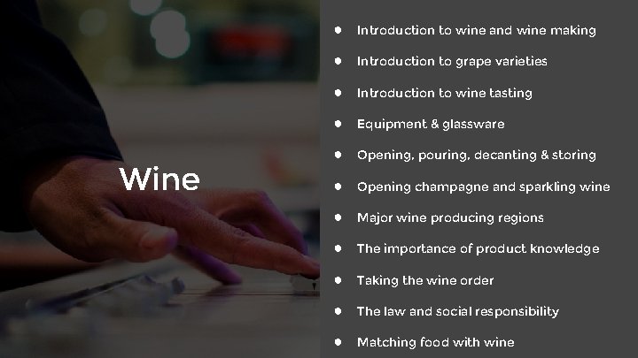 Wine ● Introduction to wine and wine making ● Introduction to grape varieties ●
