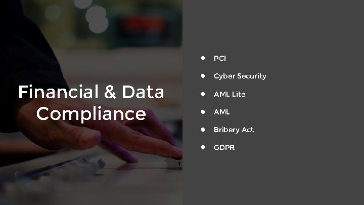 Financial & Data Compliance ● PCI ● Cyber Security ● AML Lite ● AML