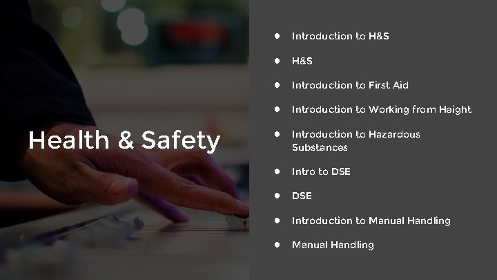 Health & Safety ● Introduction to H&S ● Introduction to First Aid ● Introduction