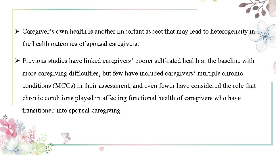 Ø Caregiver’s own health is another important aspect that may lead to heterogeneity in