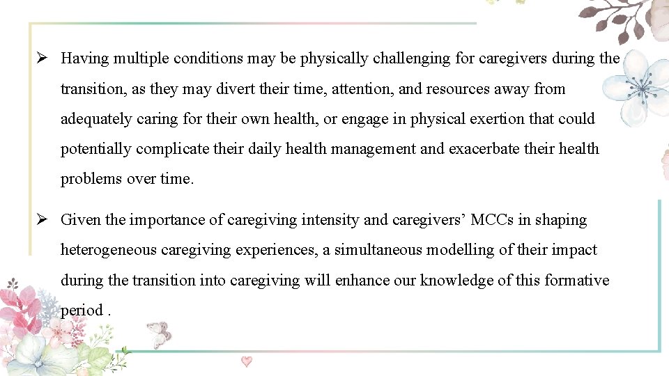 Ø Having multiple conditions may be physically challenging for caregivers during the transition, as