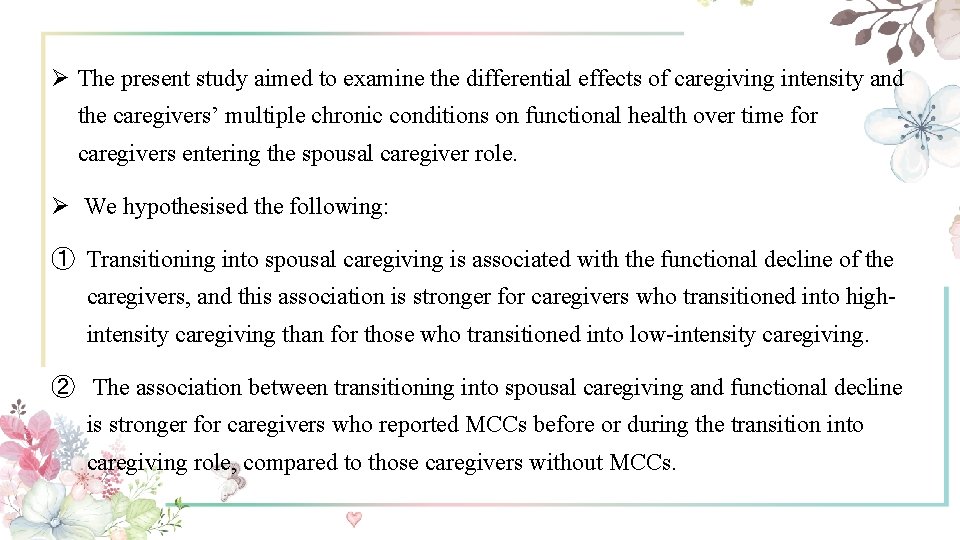 Ø The present study aimed to examine the differential effects of caregiving intensity and