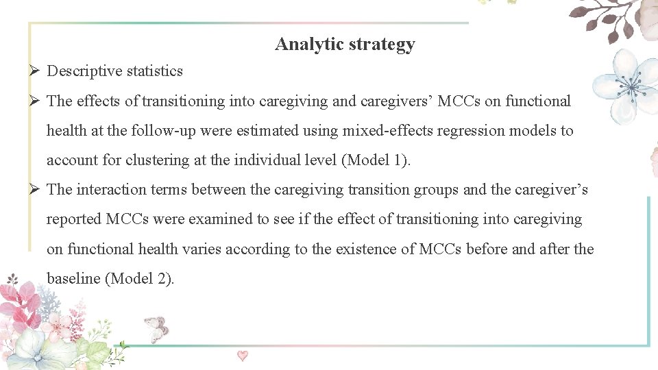 Analytic strategy Ø Descriptive statistics Ø The effects of transitioning into caregiving and caregivers’