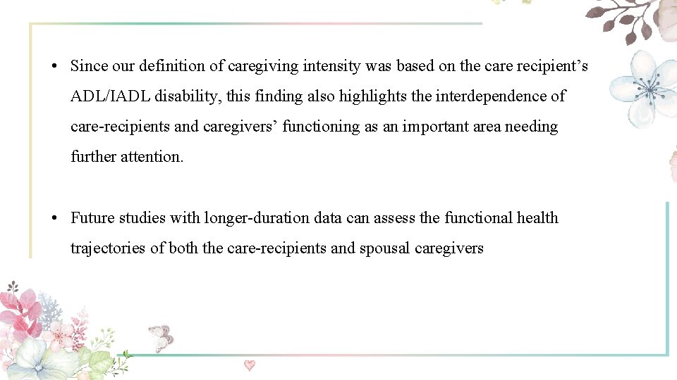  • Since our definition of caregiving intensity was based on the care recipient’s