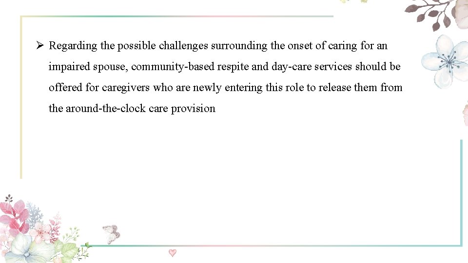 Ø Regarding the possible challenges surrounding the onset of caring for an impaired spouse,