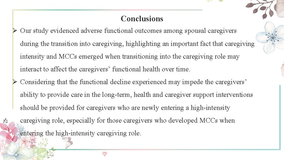 Conclusions Ø Our study evidenced adverse functional outcomes among spousal caregivers during the transition