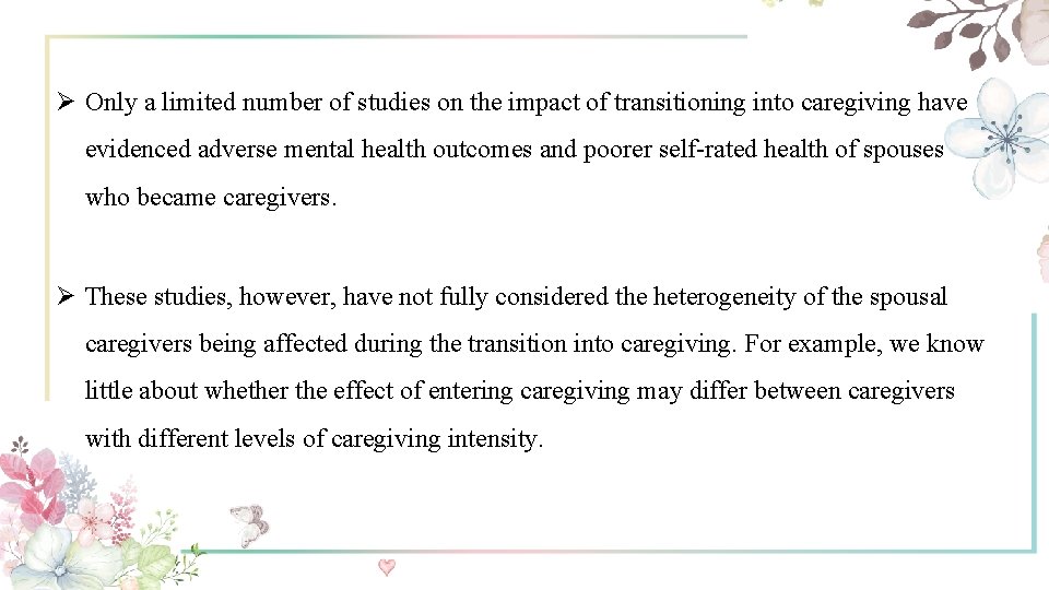 Ø Only a limited number of studies on the impact of transitioning into caregiving