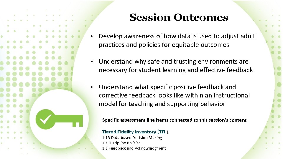 Session Outcomes • Develop awareness of how data is used to adjust adult practices