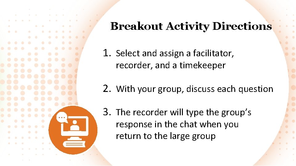 Breakout Activity Directions 1. Select and assign a facilitator, recorder, and a timekeeper 2.