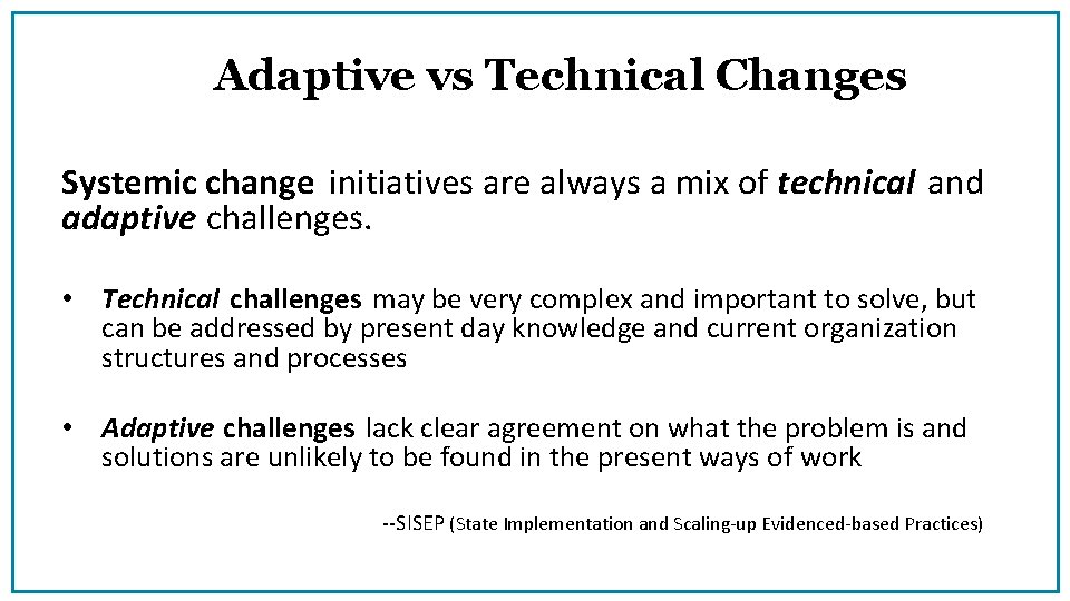 Adaptive vs Technical Changes Systemic change initiatives are always a mix of technical and