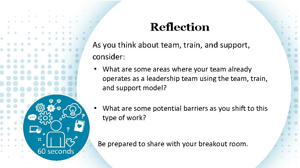 Reflection As you think about team, train, and support, consider: • What are some