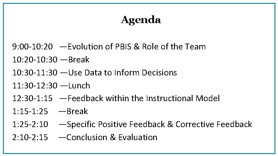 Agenda 9: 00 -10: 20 —Evolution of PBIS & Role of the Team 10: