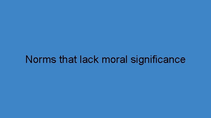 Norms that lack moral significance 