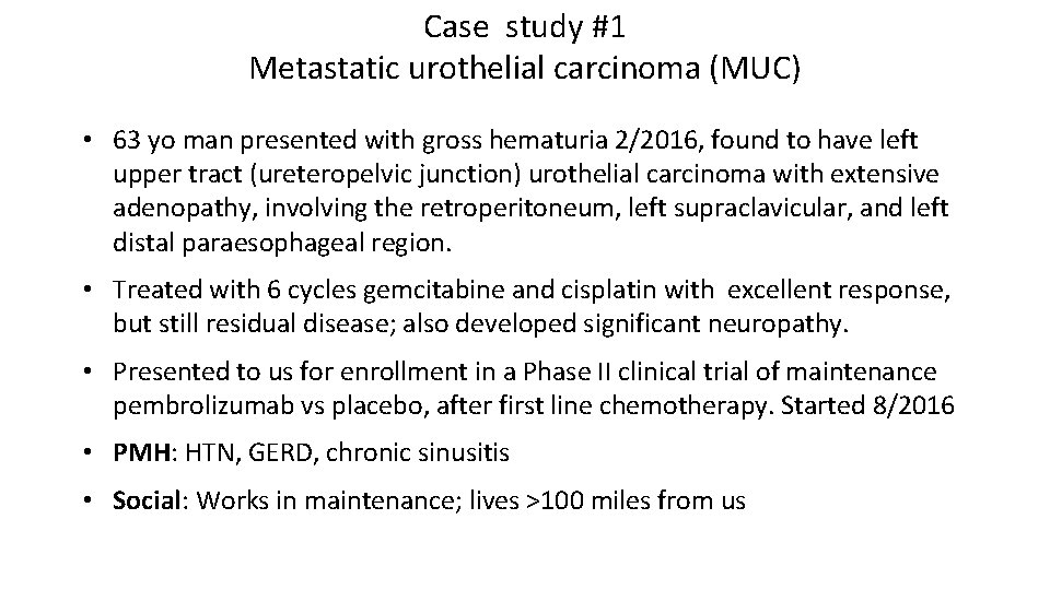 Case study #1 Metastatic urothelial carcinoma (MUC) • 63 yo man presented with gross