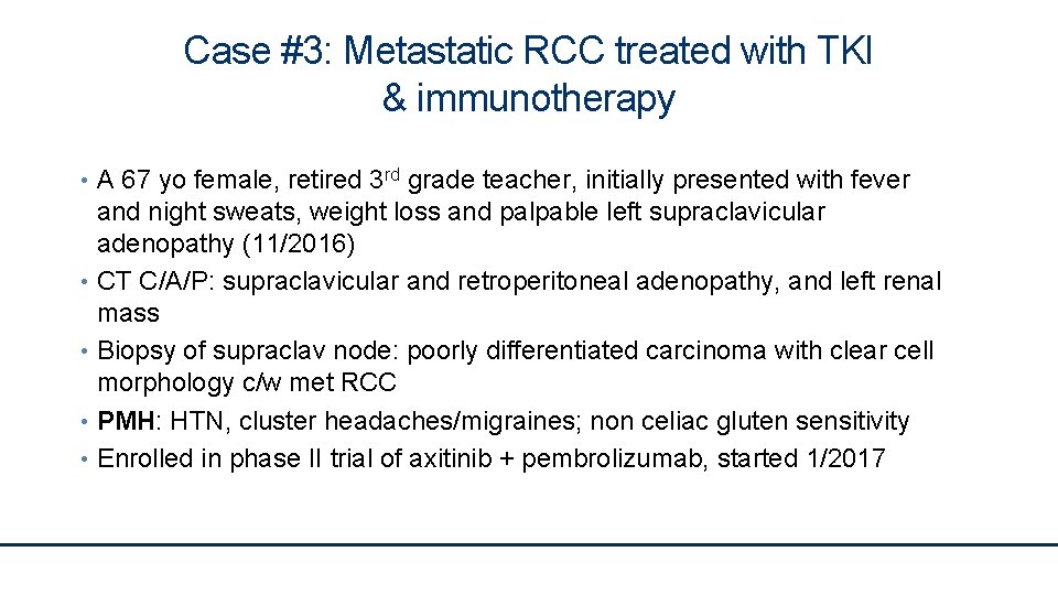 Case #3: Metastatic RCC treated with TKI & immunotherapy • A 67 yo female,