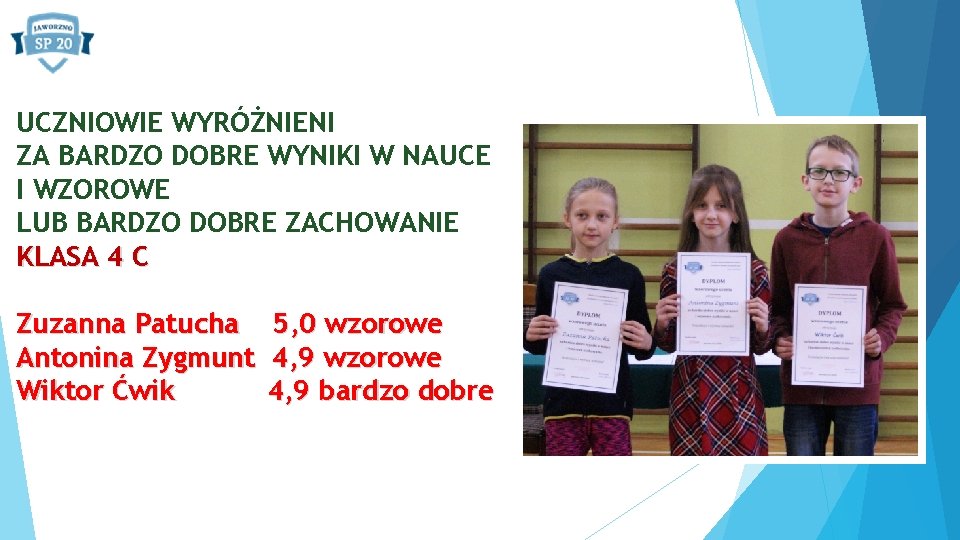 UCZNIOWIE WYRÓŻNIENI ZA BARDZO DOBRE WYNIKI W NAUCE I WZOROWE LUB BARDZO DOBRE ZACHOWANIE