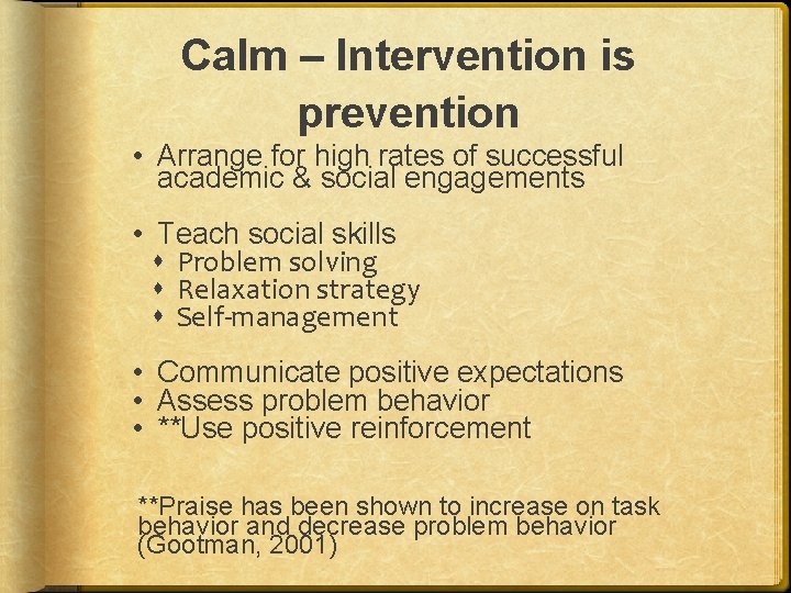 Calm – Intervention is prevention • Arrange for high rates of successful academic &