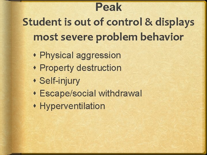 Peak Student is out of control & displays most severe problem behavior Physical aggression
