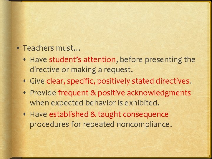  Teachers must… Have student’s attention, before presenting the directive or making a request.