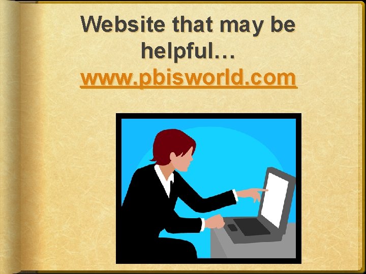 Website that may be helpful… www. pbisworld. com 