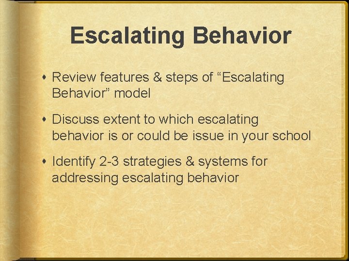 Escalating Behavior Review features & steps of “Escalating Behavior” model Discuss extent to which