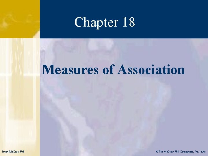 Chapter 18 Measures of Association Irwin/Mc. Graw-Hill ©The Mc. Graw-Hill Companies, Inc. , 2001