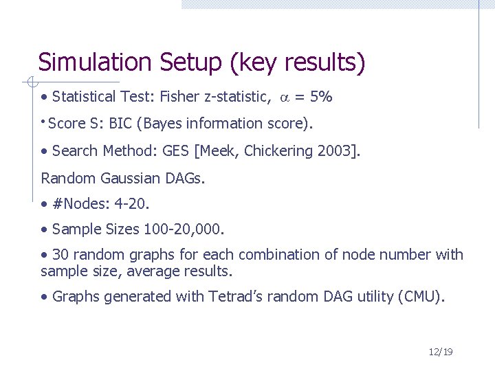 Simulation Setup (key results) • Statistical Test: Fisher z-statistic, = 5% • Score S: Simulation Setup (key results) • Statistical Test: Fisher z-statistic, = 5% • Score S: