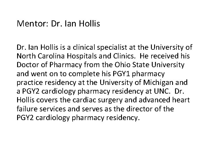 Mentor: Dr. Ian Hollis is a clinical specialist at the University of North Carolina