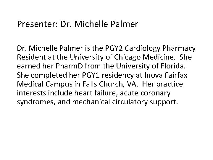 Presenter: Dr. Michelle Palmer is the PGY 2 Cardiology Pharmacy Resident at the University